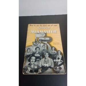 How the Get The Most Out Of Your Sunbeam MixMaster Cookbooklet 1950's